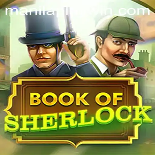Unlocking the Mysteries of BookOfSherlock: A Thrilling Experience with ManilaPlay